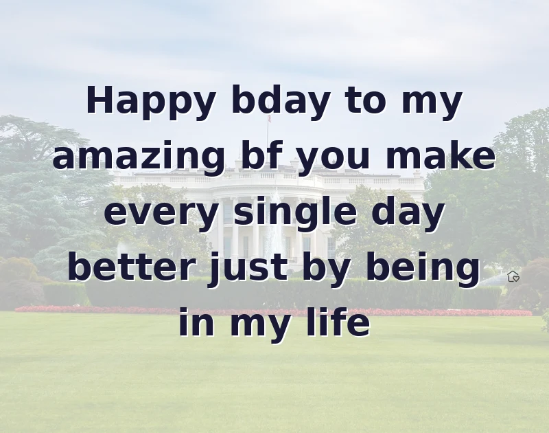 Happy bday to my amazing bf you make every single day better just by being in my life