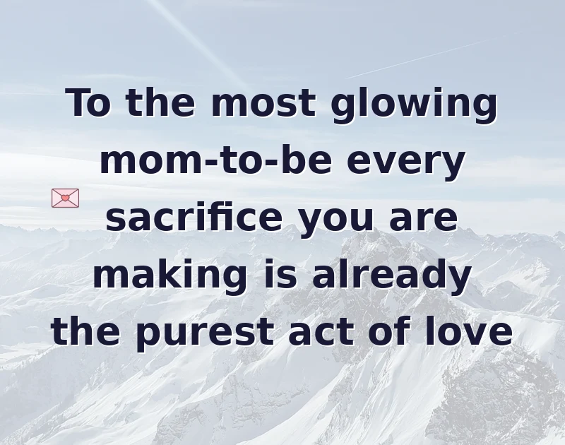 Sweet messages for a glowing mom-to-be