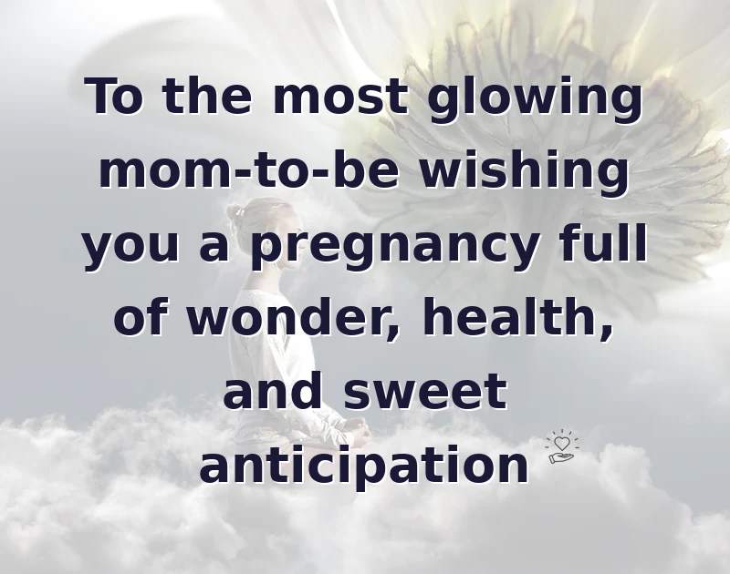 Sweet wishes for a pregnant mom
